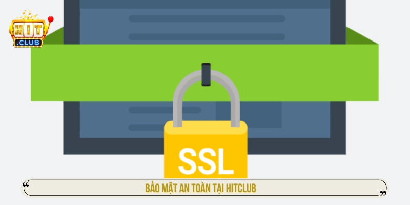 Bảo mật an toàn tại HITCLUB giải đáp chơi HITCLUB có an toàn không