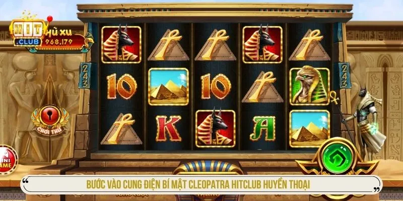 Bước vào cung điện Bí mật cleopatra HITCLUB huyền thoại