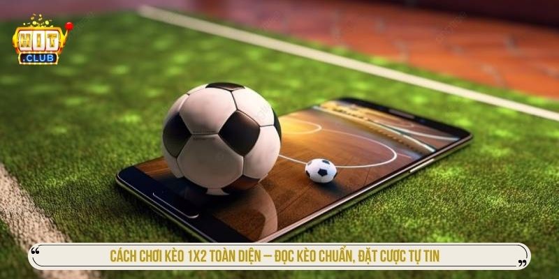 Cách chơi kèo 1x2
