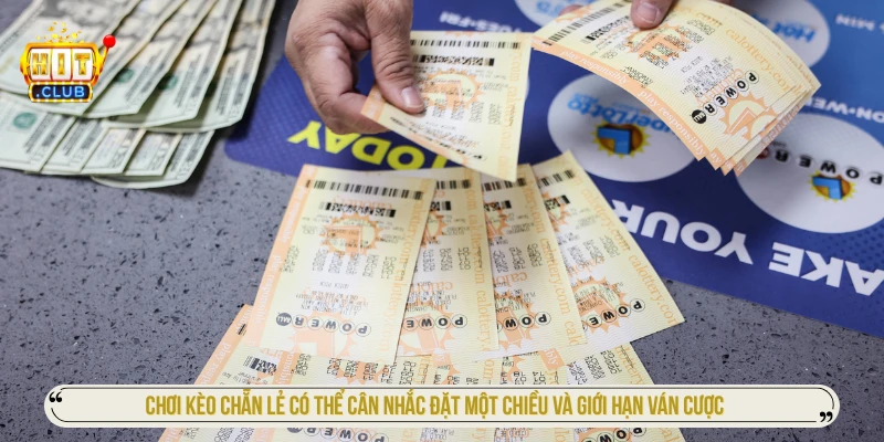 Chơi kèo chẵn lẻ có thể cân nhắc đặt một chiều và giới hạn ván cược