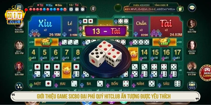 Giới thiệu game sicbo Đại Phú Quý HITCLUB ấn tượng được yêu thích