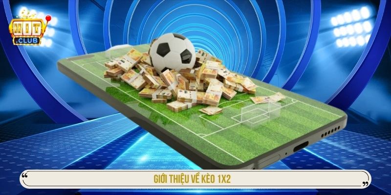 Giới thiệu về kèo 1x2