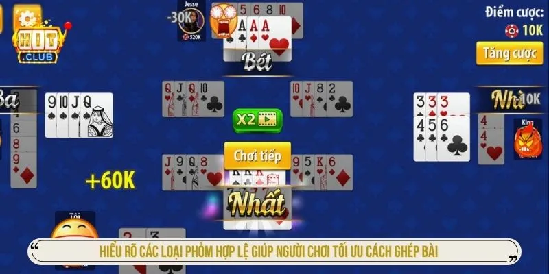 Hiểu rõ các loại phỏm hợp lệ giúp người chơi tối ưu cách ghép bài 