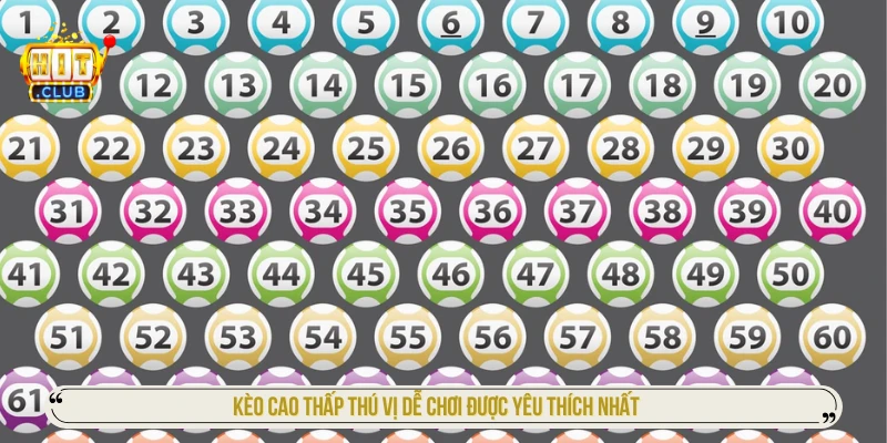 Kèo cao thấp thú vị dễ chơi được yêu thích nhất