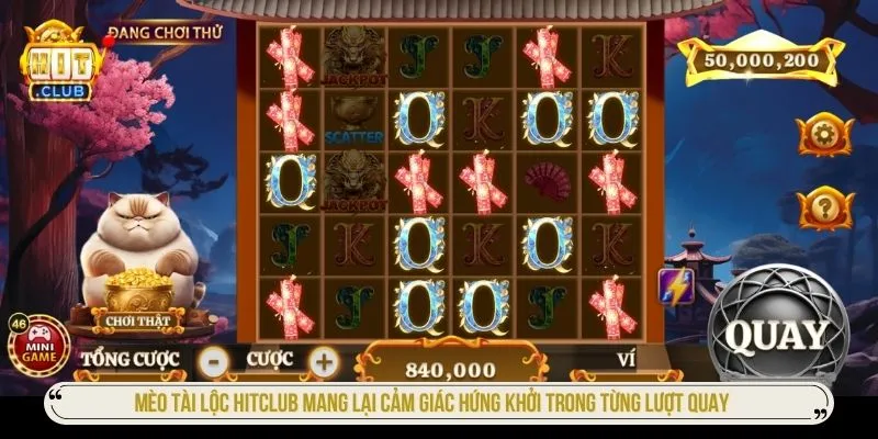 Mèo tài lộc HITCLUB mang lại cảm giác hứng khởi trong từng lượt quay
