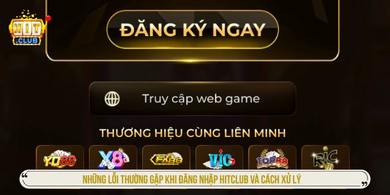 Những lỗi thường gặp khi đăng nhập HITCLUB và cách xử lý