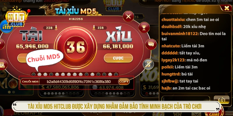 Tài xỉu MD5 HITCLUB được xây dựng nhằm đảm bảo tính minh bạch của trò chơi