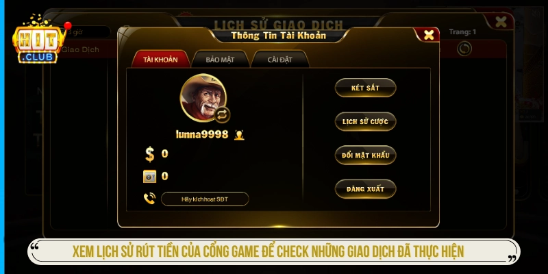 Xem lịch sử rút tiền của cổng game để check những giao dịch đã thực hiện 